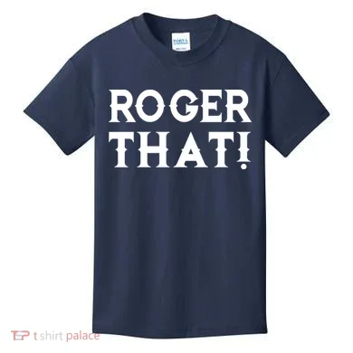 Roger That! Comedic Funny Kids T-Shirt