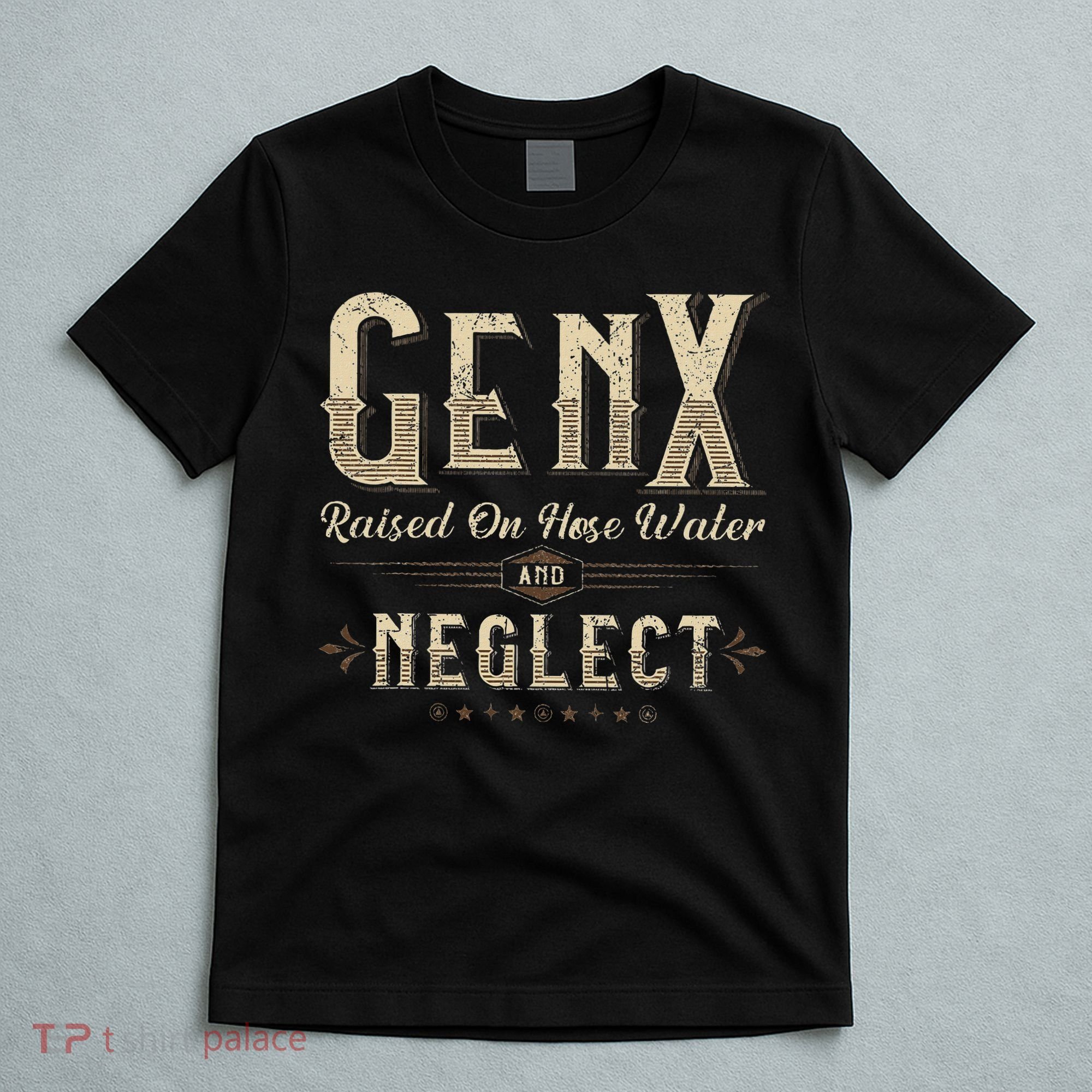 Raised On Hose Water And Neglect Vintage Gen X T-Shirt