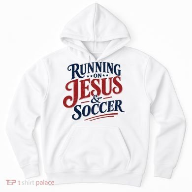 Running On Jesus And Soccer Hoodie