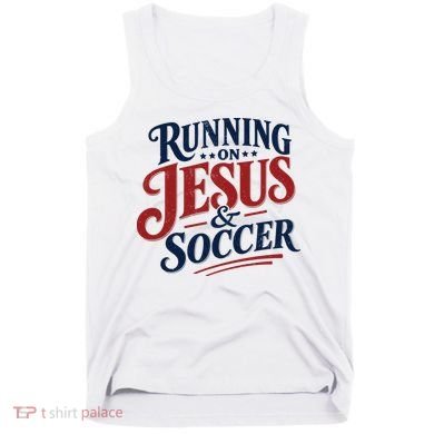 Running On Jesus And Soccer Tank Top