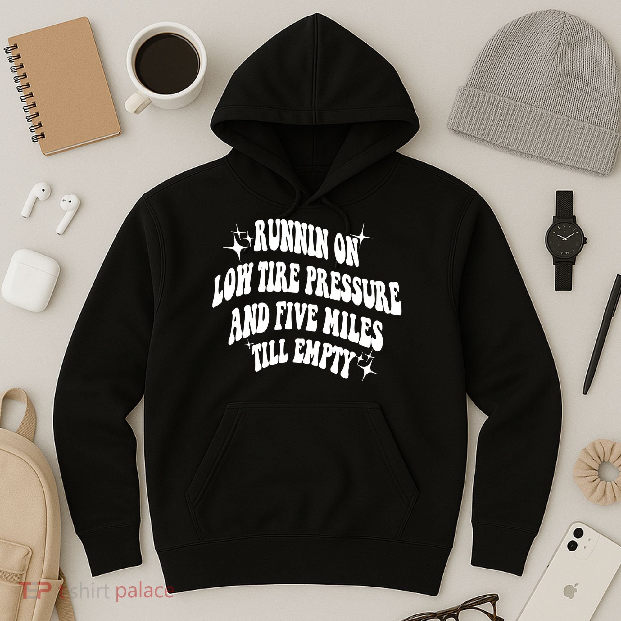 Running On Low Tire Pressure And Five Miles Till Empty Funny Hoodie