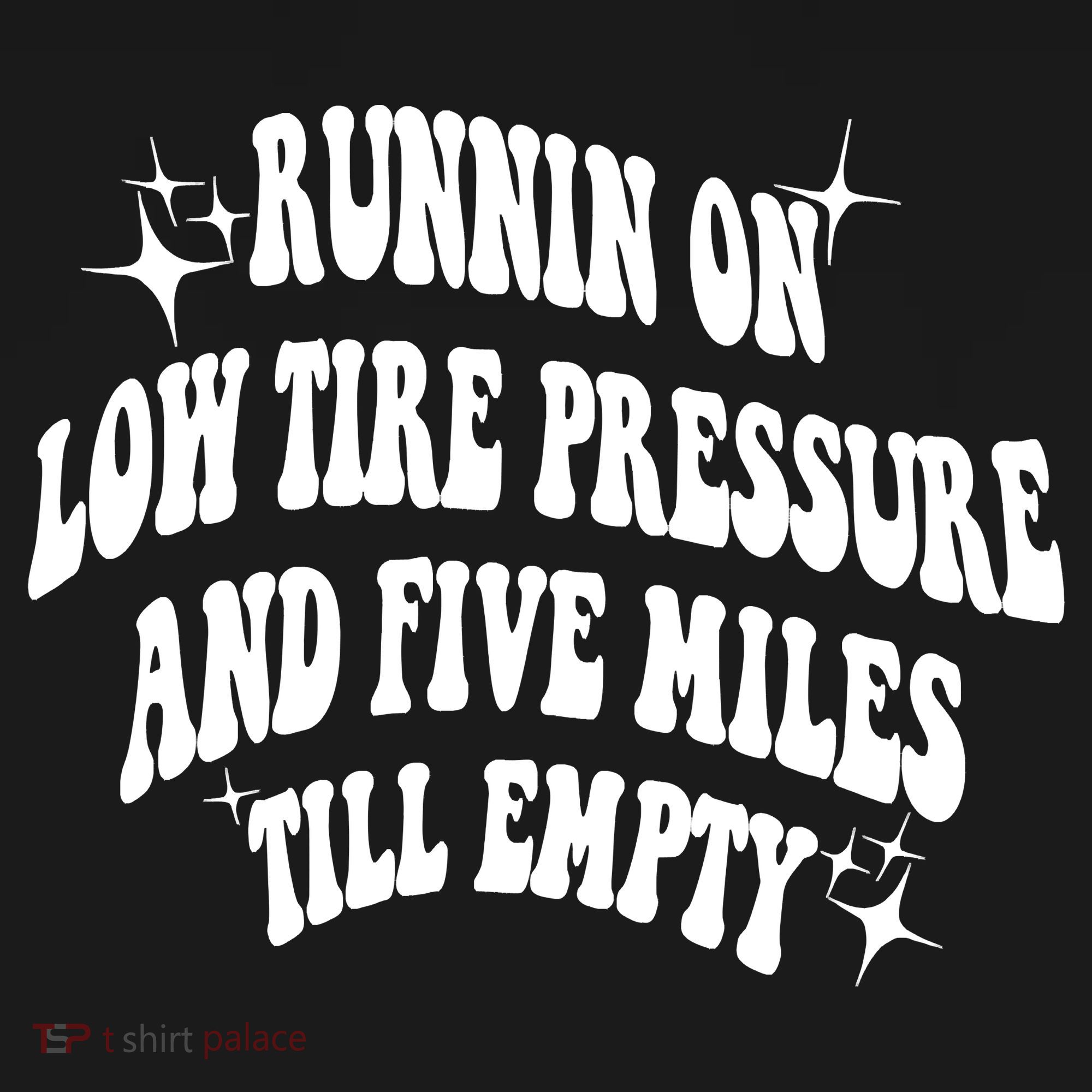 Running On Low Tire Pressure And Five Miles Till Empty Funny Long Sleeve Shirt