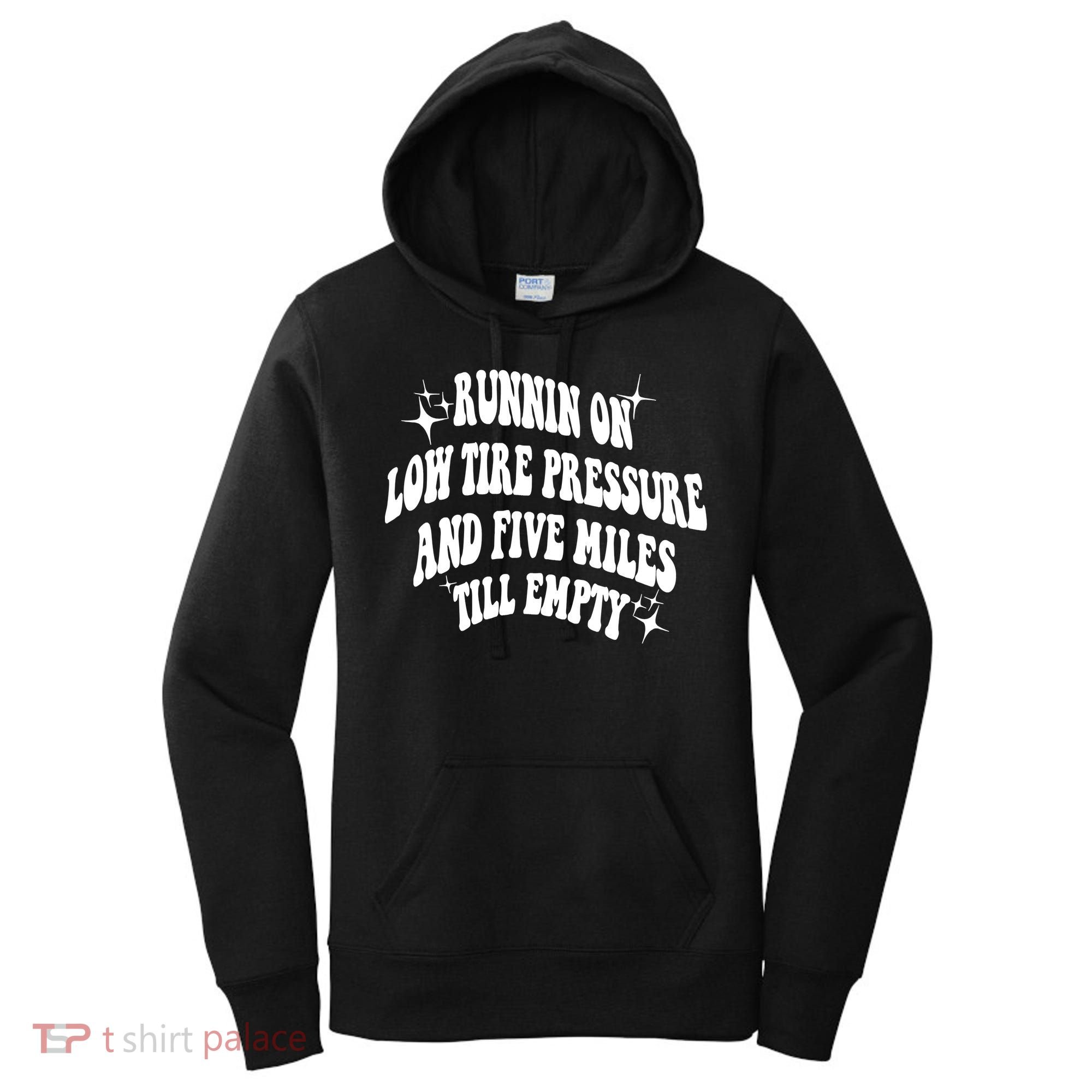 Running On Low Tire Pressure And Five Miles Till Empty Funny Women's Hoodie