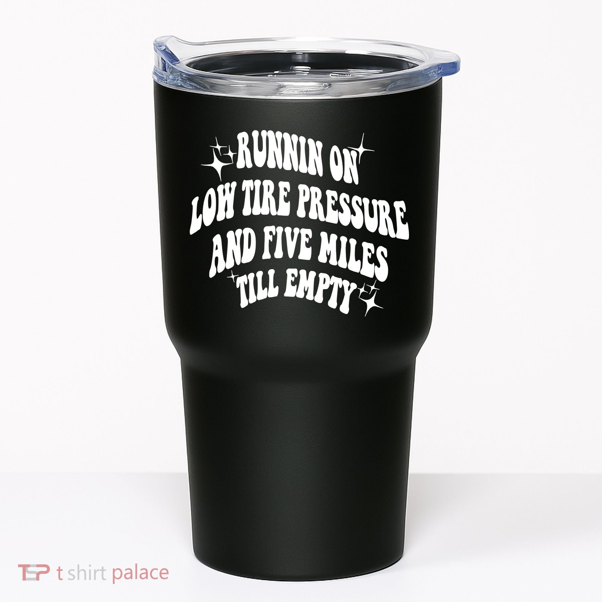 Running On Low Tire Pressure And Five Miles Till Empty Funny Tumbler