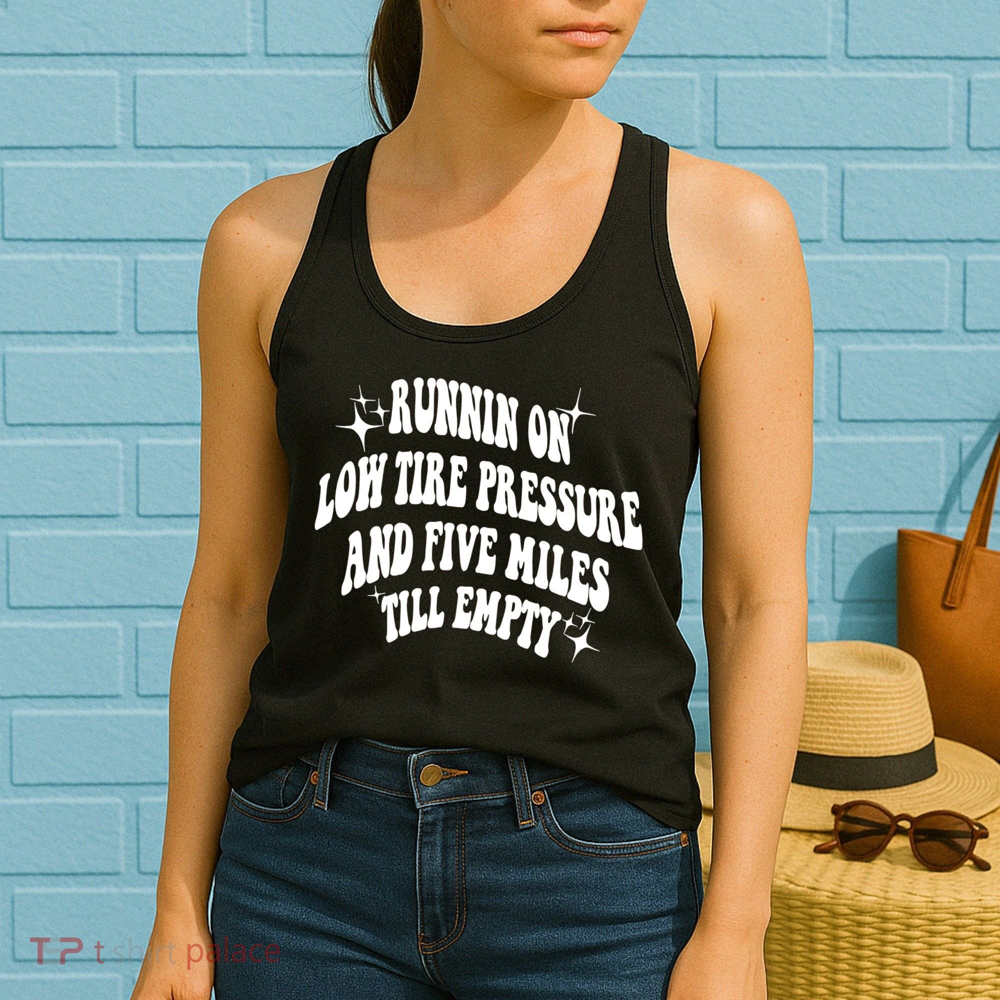 Running On Low Tire Pressure And Five Miles Till Empty Funny Women's Tank Top