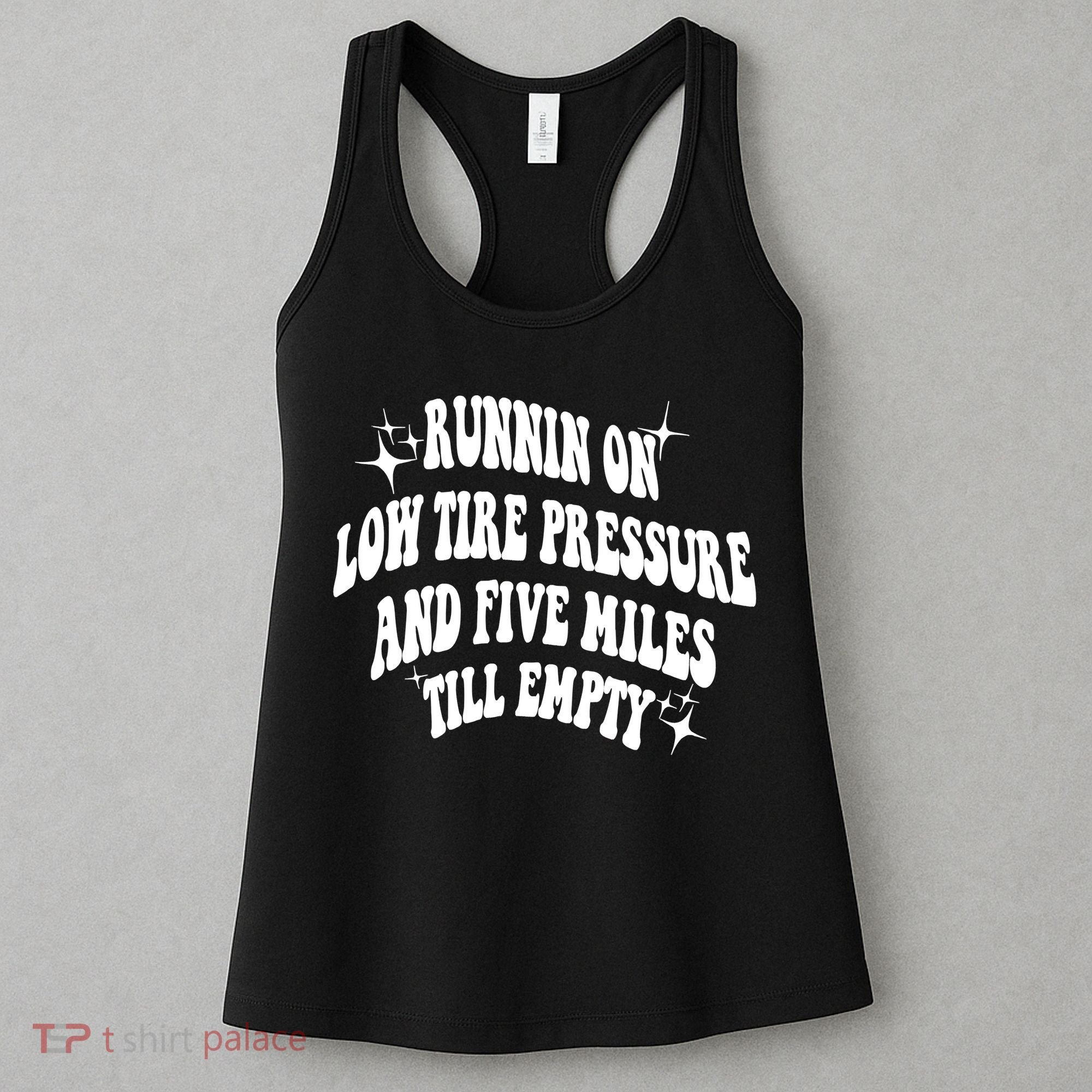 Running On Low Tire Pressure And Five Miles Till Empty Funny Women's Tank Top