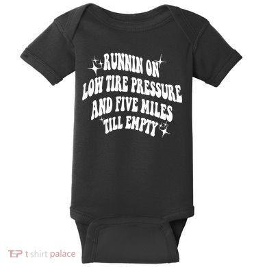 Running On Low Tire Pressure And Five Miles Till Empty Funny Baby Bodysuit