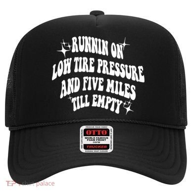 Running On Low Tire Pressure And Five Miles Till Empty Funny Hat