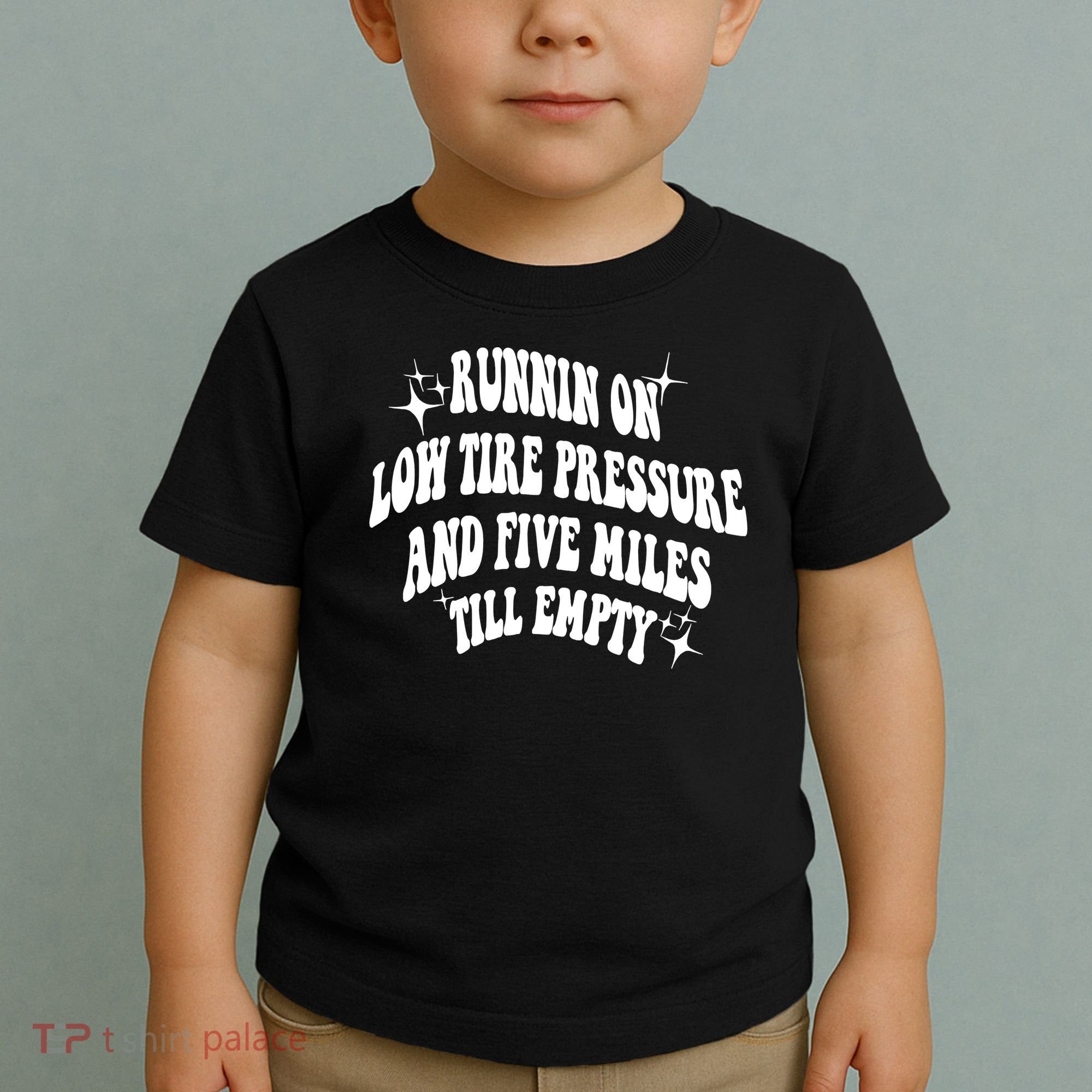 Running On Low Tire Pressure And Five Miles Till Empty Funny Toddler T-Shirt