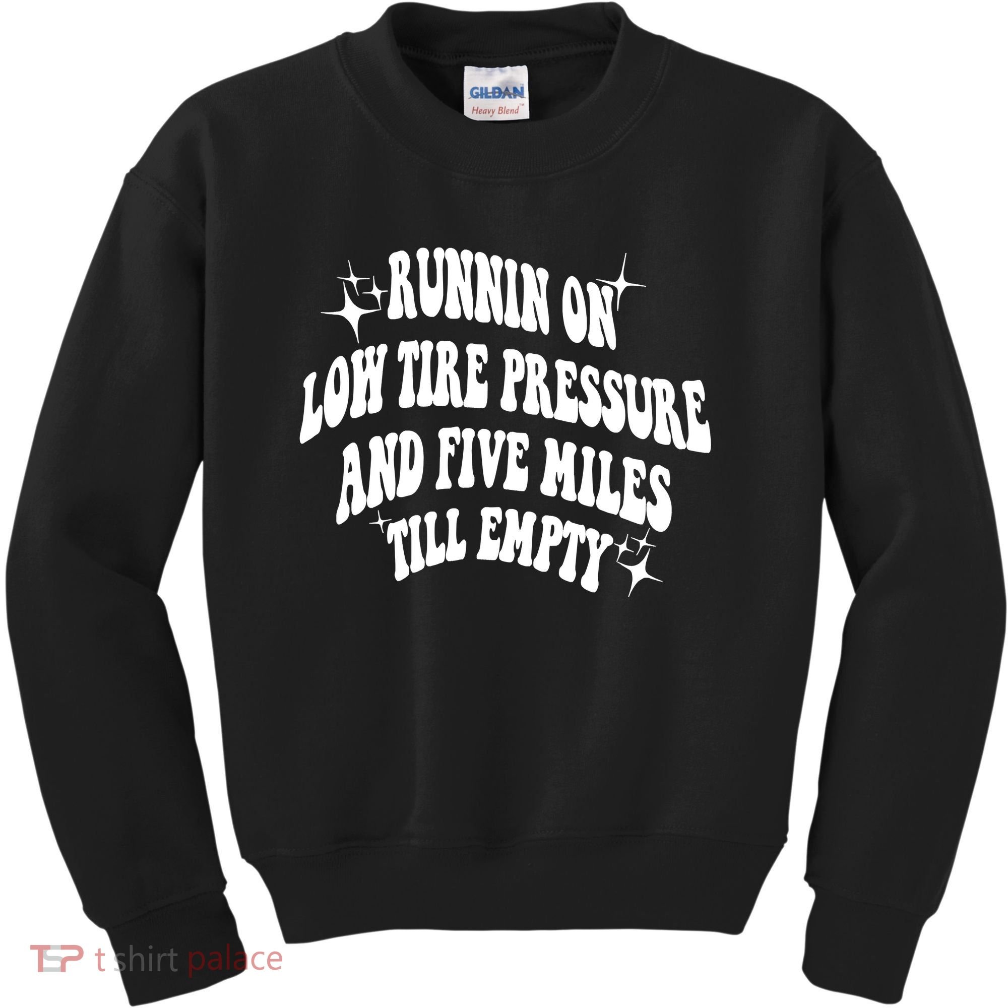 Running On Low Tire Pressure And Five Miles Till Empty Funny Kids Sweatshirt