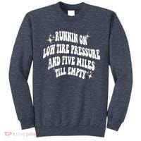 Running On Low Tire Pressure And Five Miles Till Empty Funny Sweatshirt thumb 0