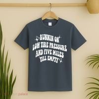 Running On Low Tire Pressure And Five Miles Till Empty Funny T-Shirt thumb 2