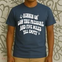 Running On Low Tire Pressure And Five Miles Till Empty Funny T-Shirt thumb 3