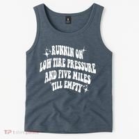 Running On Low Tire Pressure And Five Miles Till Empty Funny Tank Top thumb 2