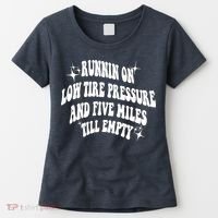 Running On Low Tire Pressure And Five Miles Till Empty Funny Women's T-Shirt thumb 0