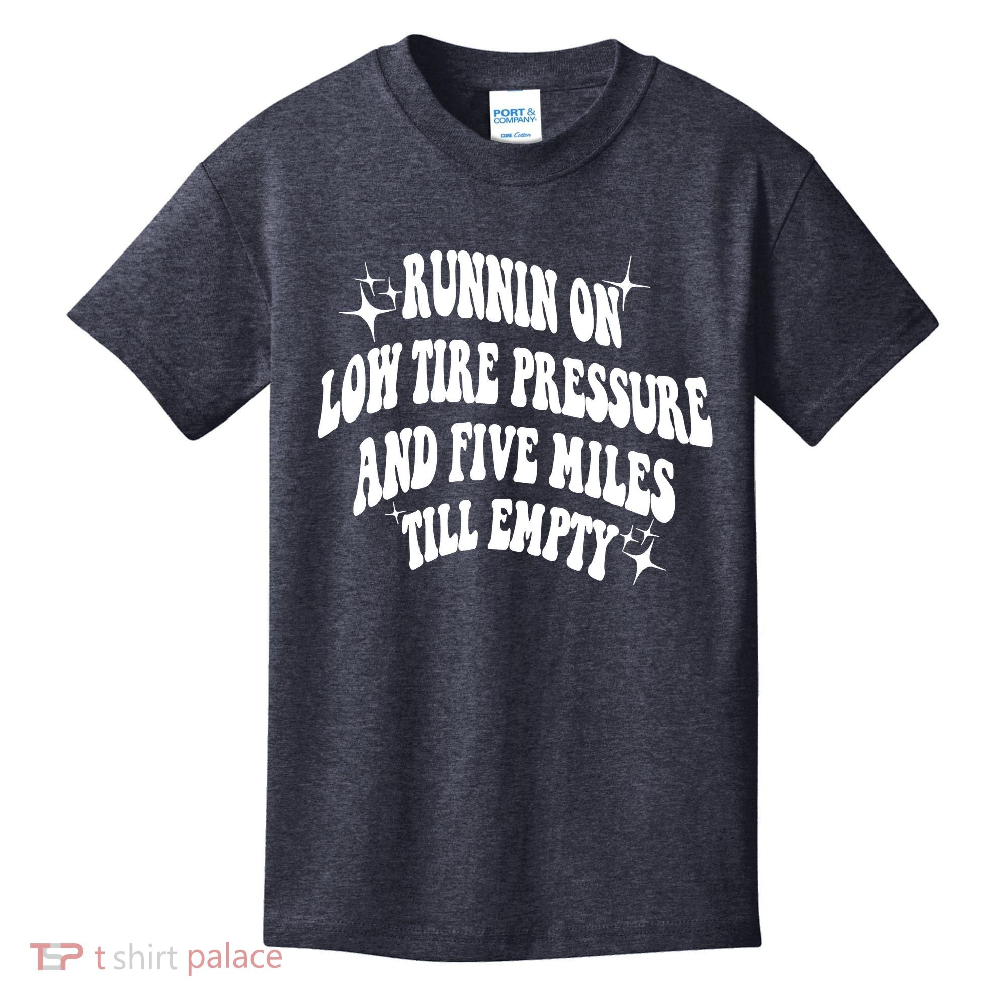 Running On Low Tire Pressure And Five Miles Till Empty Funny Kids T-Shirt