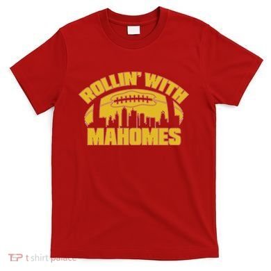 Rollin With Mahomes Kansas City Skyline T-Shirt