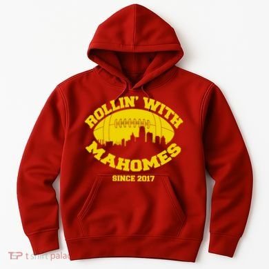 Rollin' With Mahomes Since 2017 Hoodie