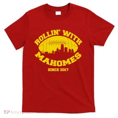 Rollin' With Mahomes Since 2017 T-Shirt