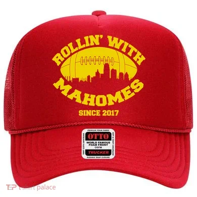 Rollin' With Mahomes Since 2017 Hat