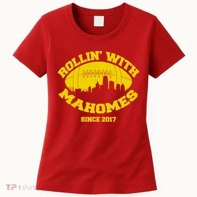 Rollin' With Mahomes Since 2017 Women's T-Shirt