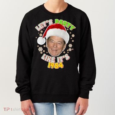 Ronald Reagan Let's Party Like It's 1984 Women's Sweatshirt
