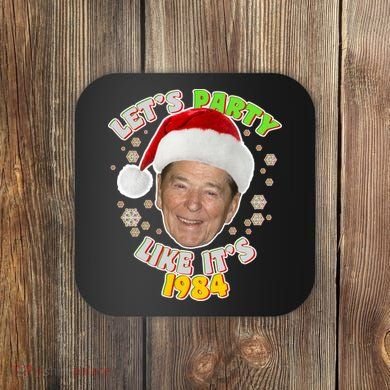 Ronald Reagan Let's Party Like It's 1984 Coaster