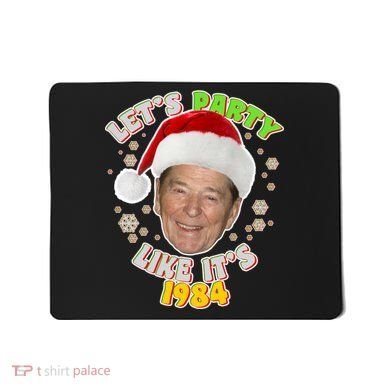Ronald Reagan Let's Party Like It's 1984 Mousepad