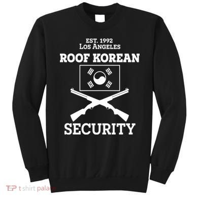 Roof Korean Security Est 1992 Los Angeles Sweatshirt