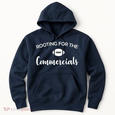 Rooting For The Commercials Hoodie