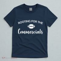 Rooting For The Commercials T-Shirt thumb 5