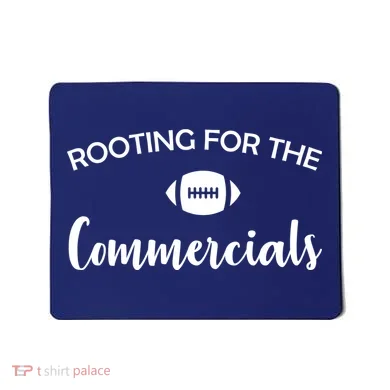 Rooting For The Commercials Mousepad
