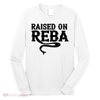 Raised On Reba Team Reba Long Sleeve Shirt