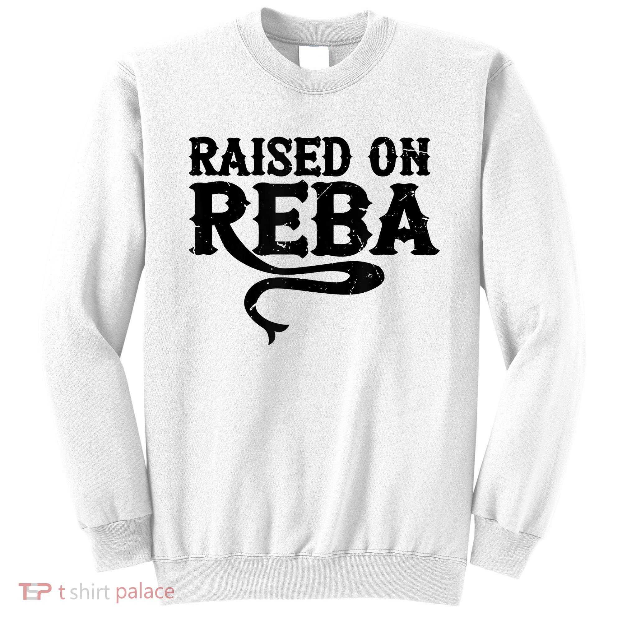 Raised On Reba Team Reba Sweatshirt