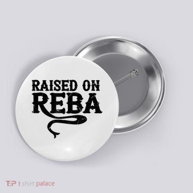 Raised On Reba Team Reba Button