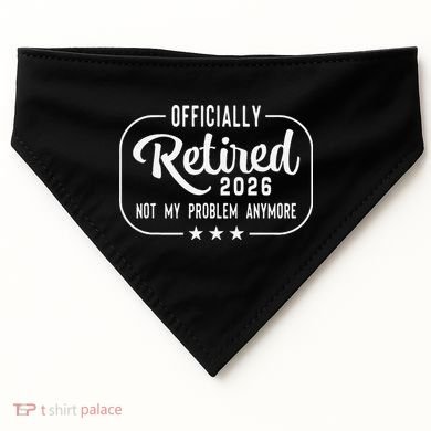 Retro Officially Retired 2026 Not My Problem Anymore USA-Made Doggie Bandana