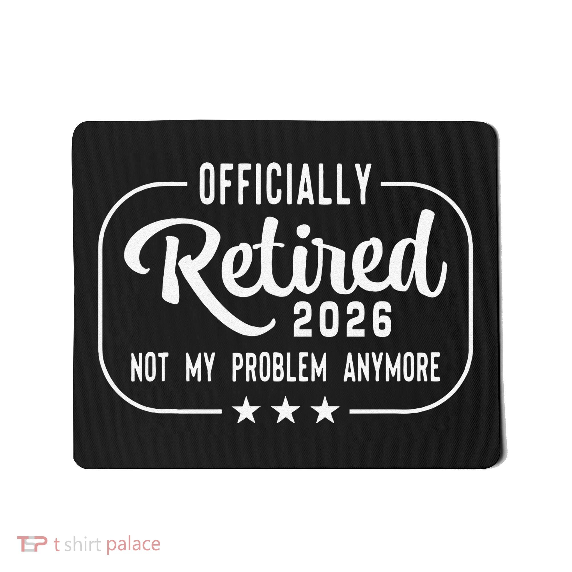 Retro Officially Retired 2026 Not My Problem Anymore Mousepad