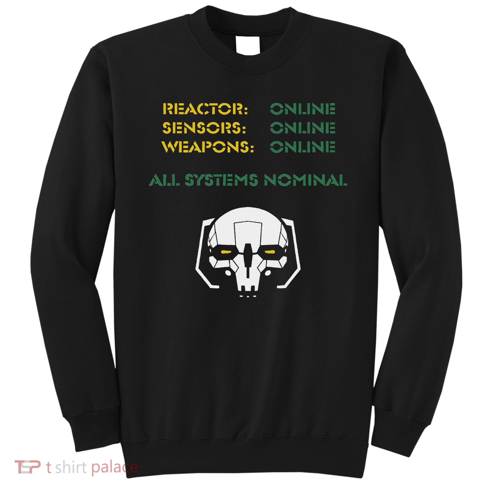 Reactor Online Sensors Online Weapons Online All Systems Nom Sweatshirt