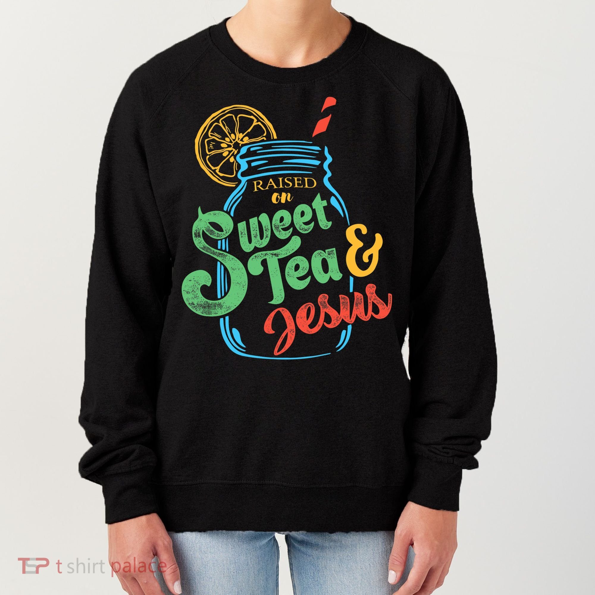 Raised On Sweet Tea & Jesus Women's Sweatshirt