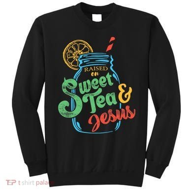 Raised On Sweet Tea & Jesus Sweatshirt