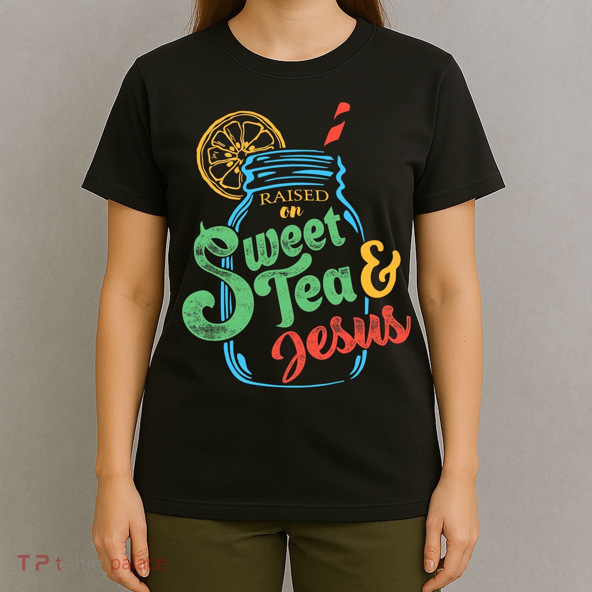 Raised On Sweet Tea & Jesus T-Shirt