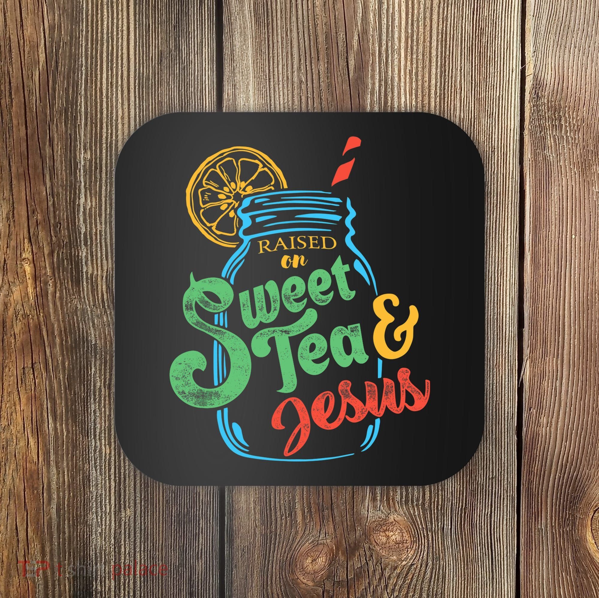 Raised On Sweet Tea & Jesus Coaster