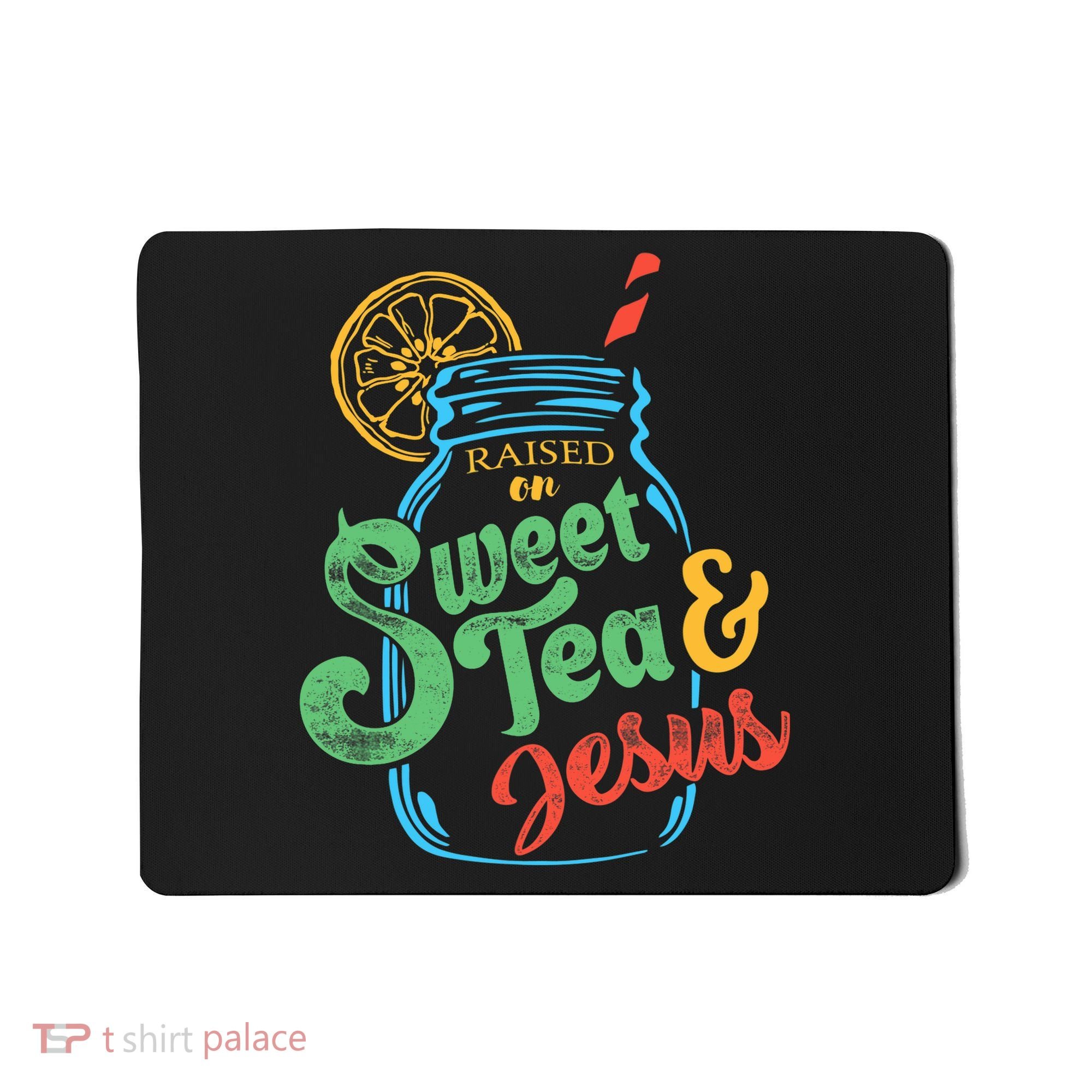 Raised On Sweet Tea & Jesus Mousepad