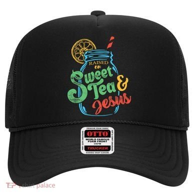 Raised On Sweet Tea & Jesus Hat