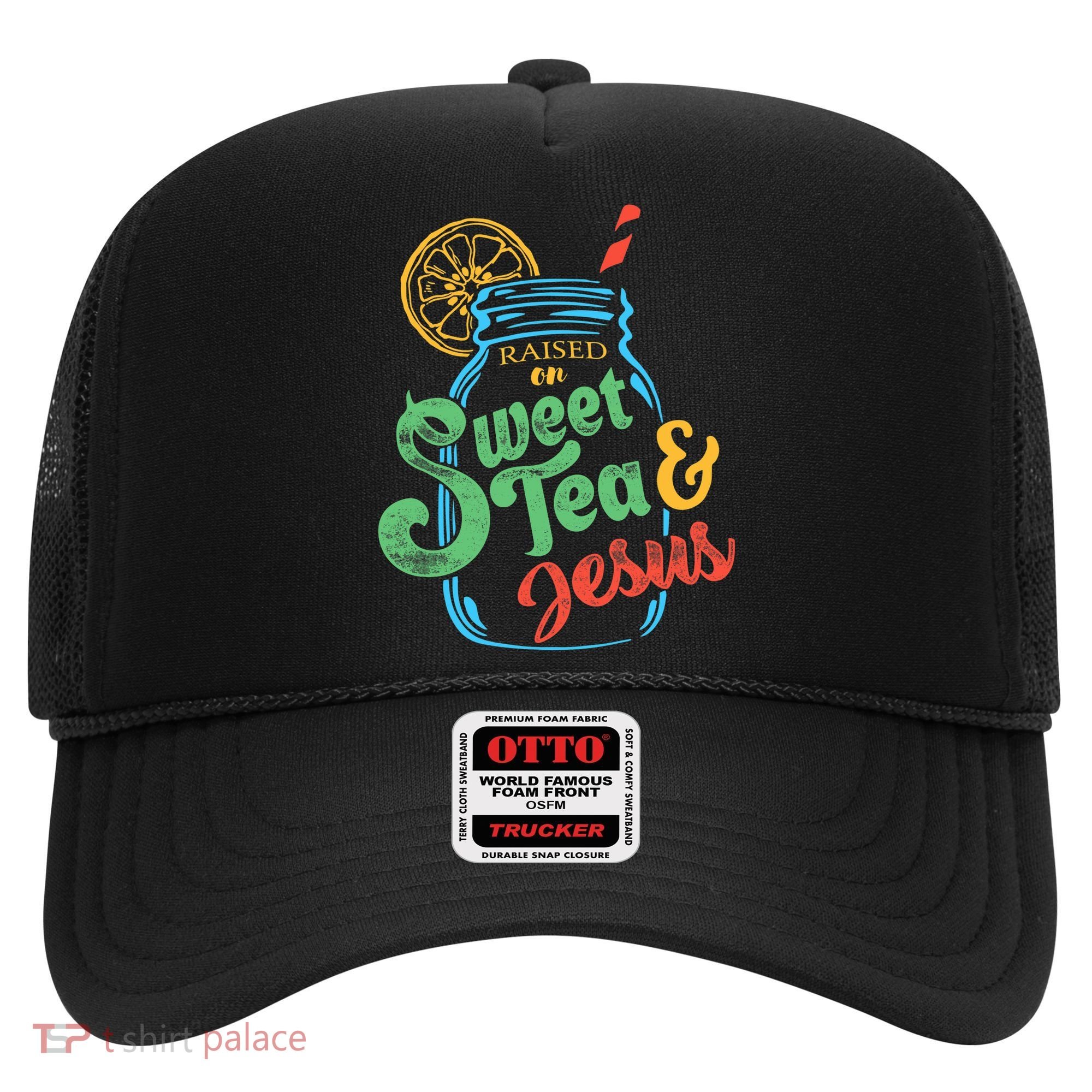 Raised On Sweet Tea & Jesus Hat