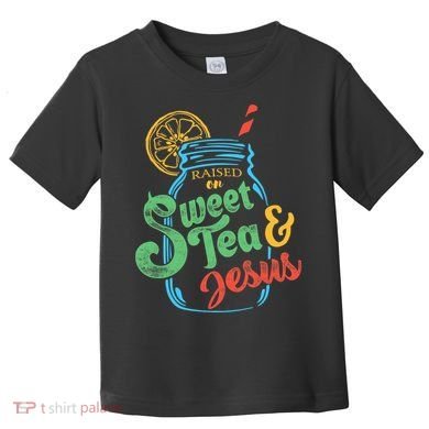 Raised On Sweet Tea & Jesus Toddler T-Shirt