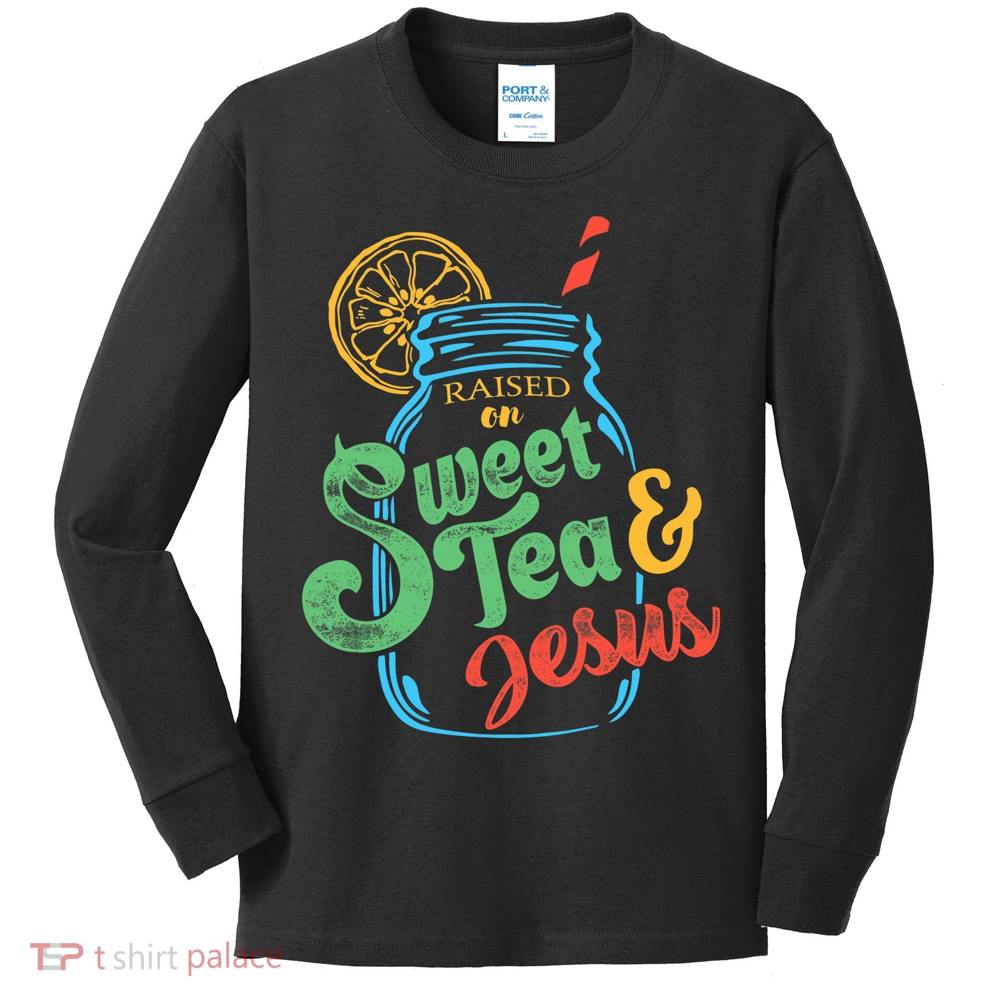 Raised On Sweet Tea & Jesus Kids Long Sleeve Shirt