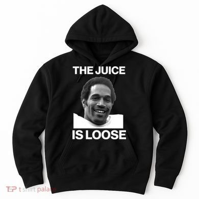 Rip Oj Simpson The Juice Is Loose Hoodie