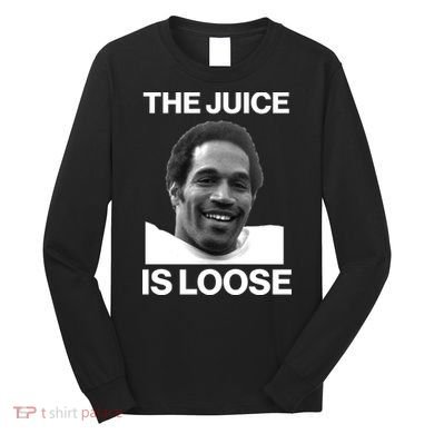 Rip Oj Simpson The Juice Is Loose Long Sleeve Shirt