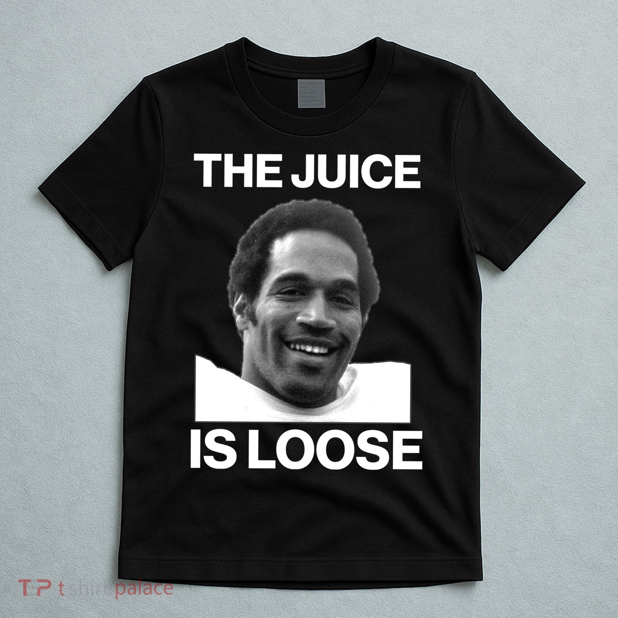 Rip Oj Simpson The Juice Is Loose T-Shirt